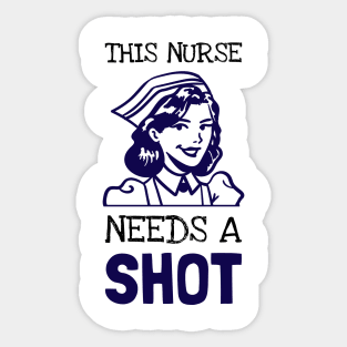 This Nurse Needs A Shot Sticker